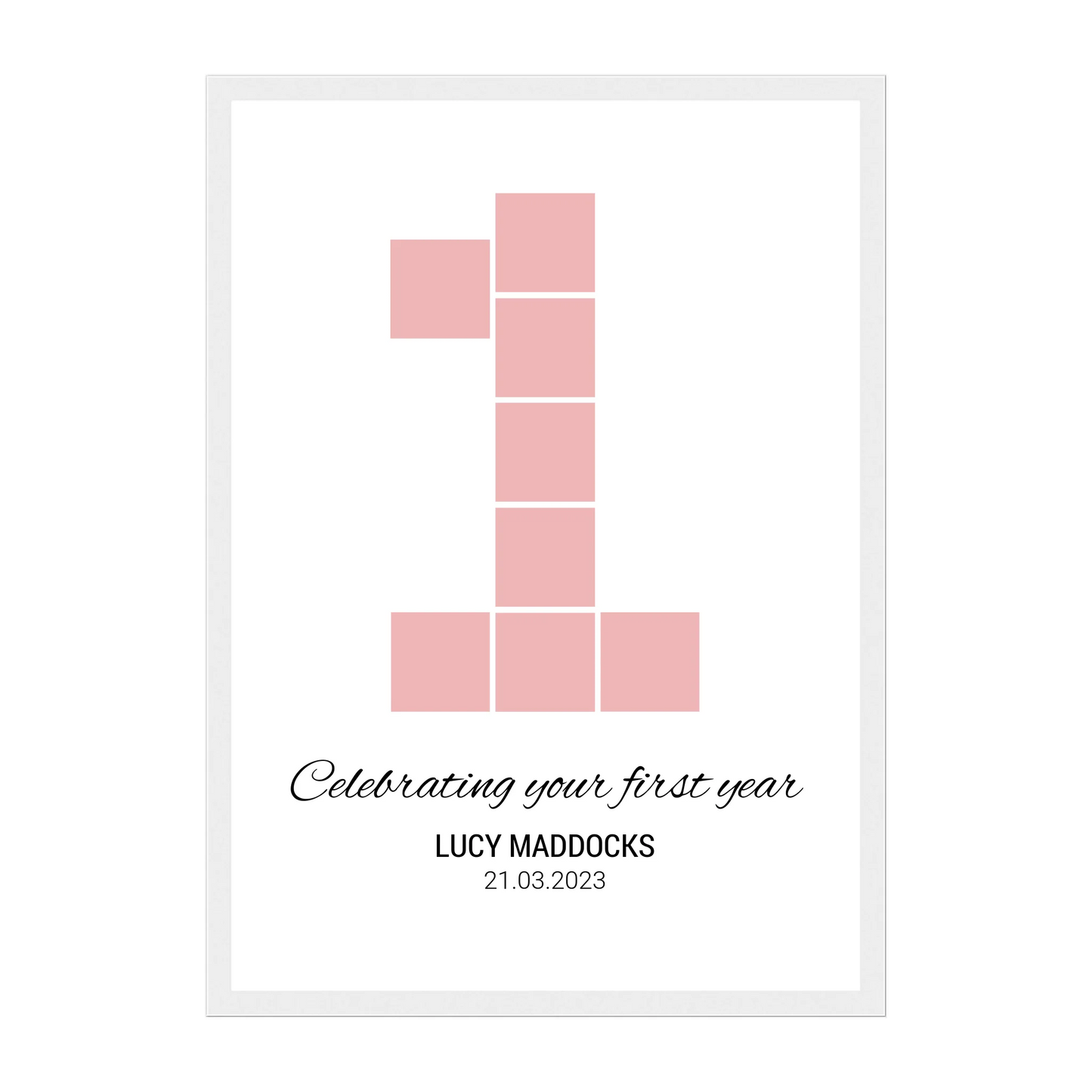'Celebrating your 1st Year' photo collage poster with 8 photos arranged in a ‘1’ shape. Personalised with name and birth date. White wooden frame.