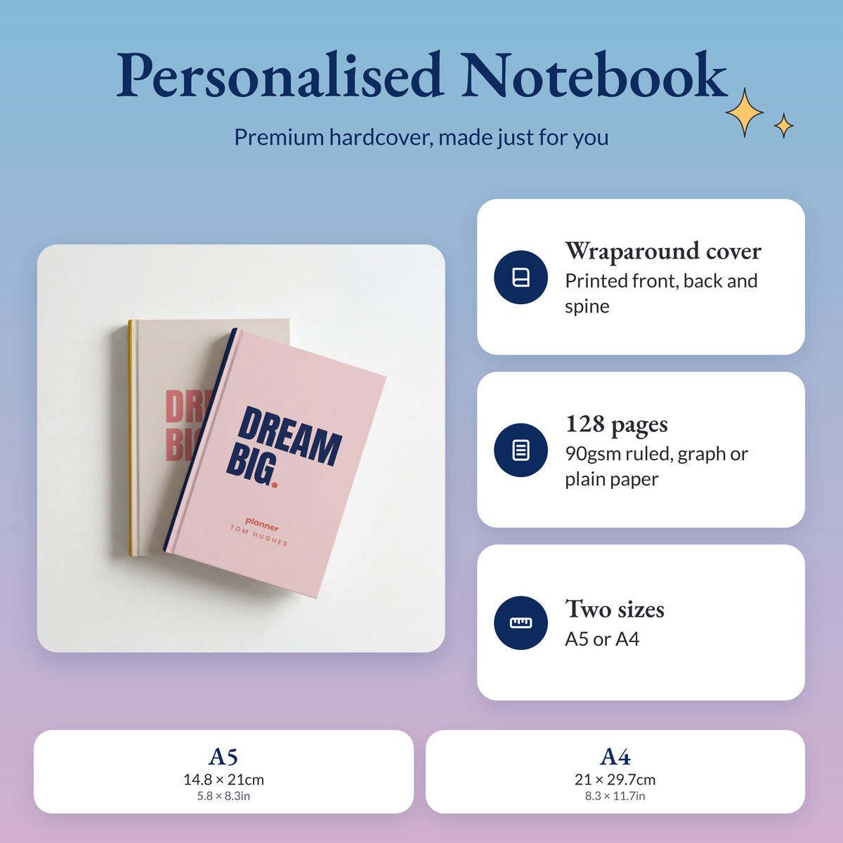 Personalised notebooks with a wraparound hardcover printed front, back and spine, 128 pages of 90gsm paper, in A5 or A4