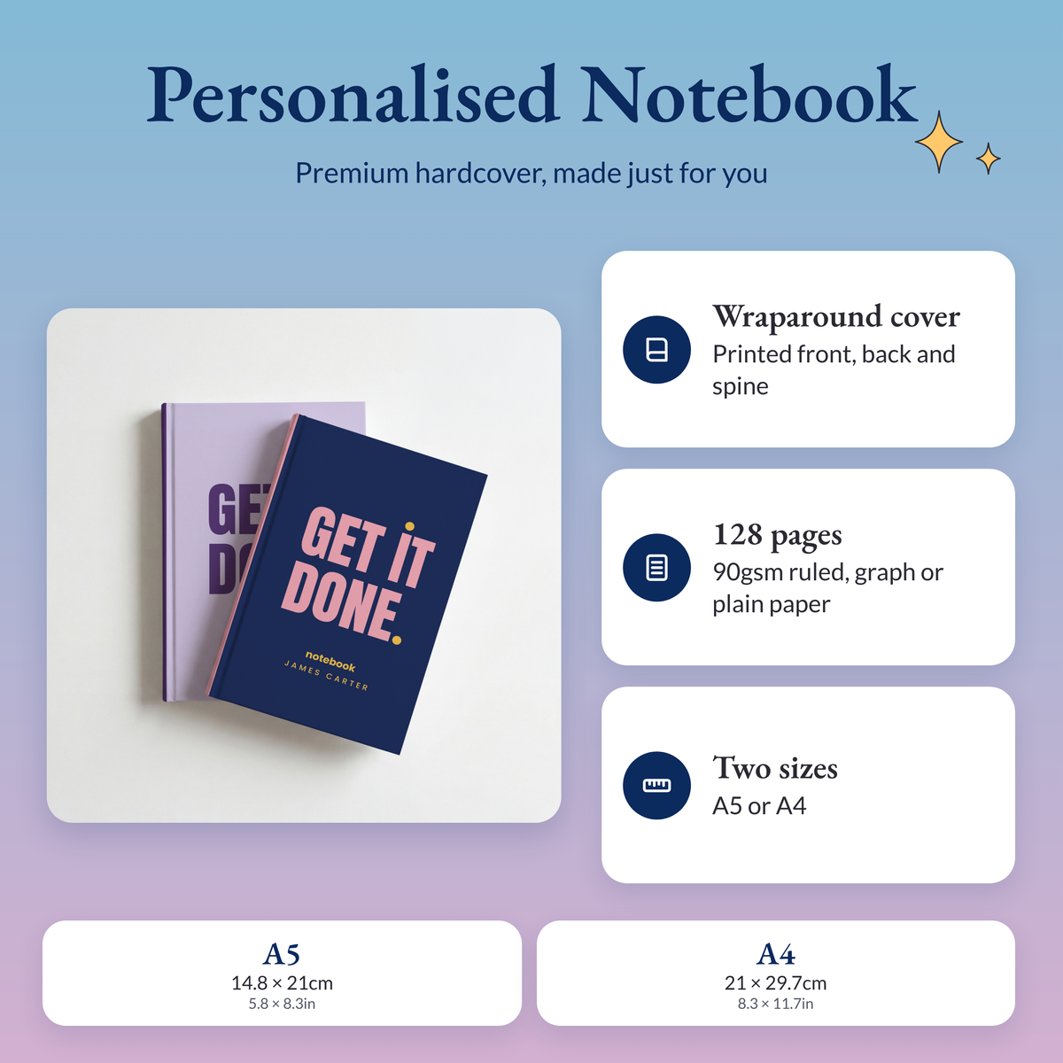 Personalised notebooks with a wraparound hardcover printed front, back and spine, 128 pages of 90gsm paper, in A5 or A4